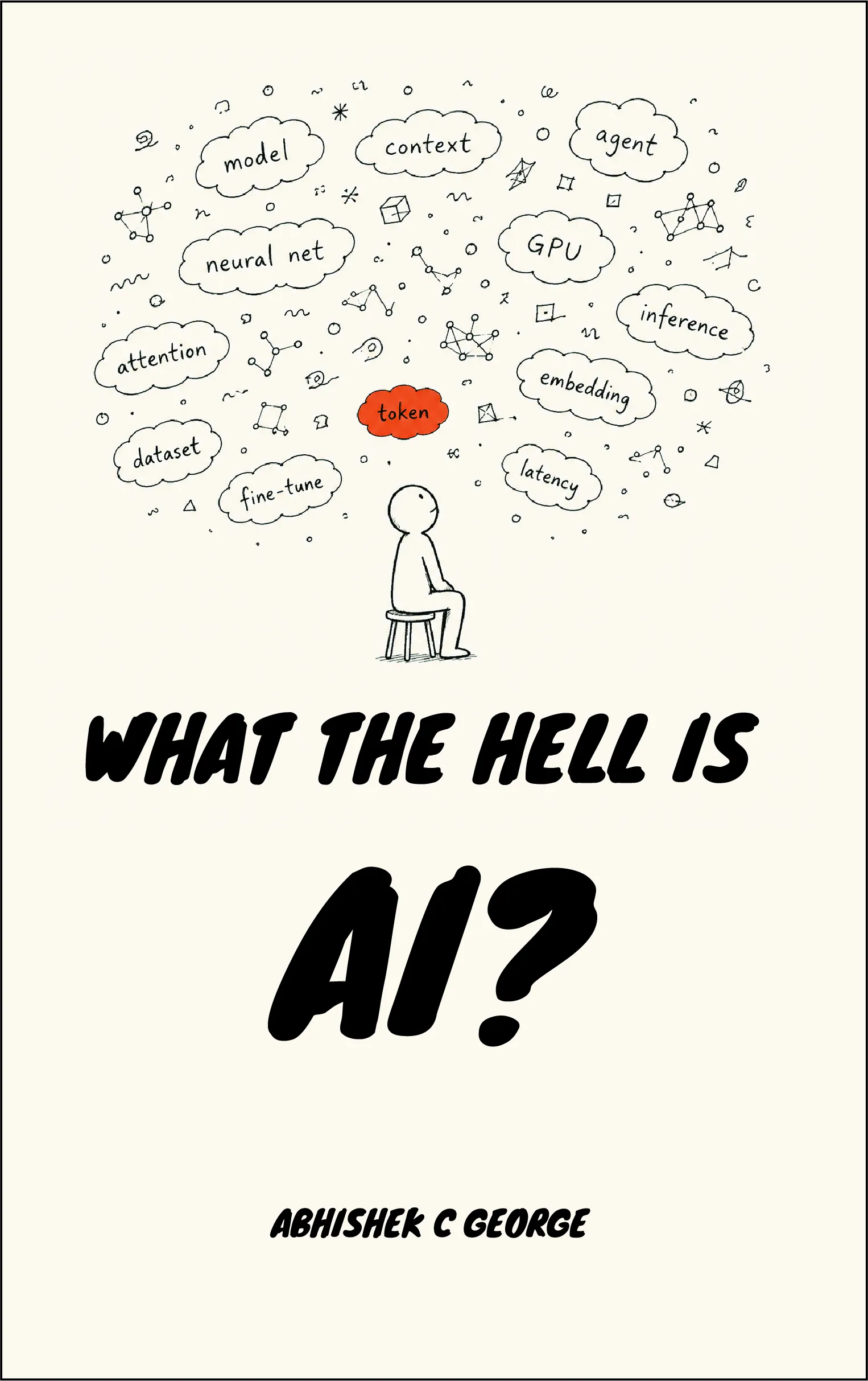 Book cover: What the Hell Is AI? by Abhishek C George